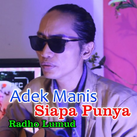 Adek Manis Siapa Punya | Boomplay Music