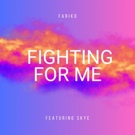 Fighting For Me ft. SKYE | Boomplay Music