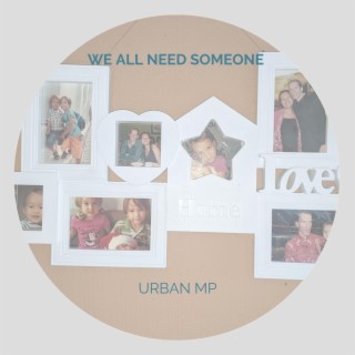 We All Need Someone