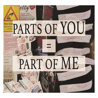 Parts of You=Part of Me