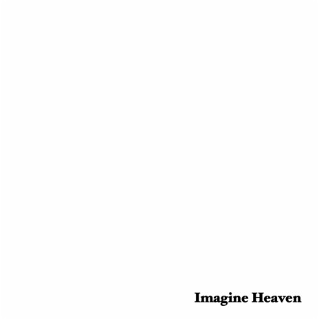 Imagine Heaven | Boomplay Music