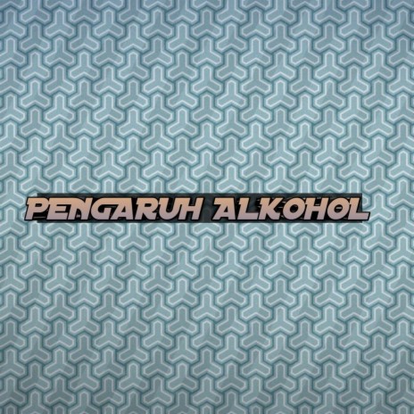 Pengaruh Alkohol | Boomplay Music