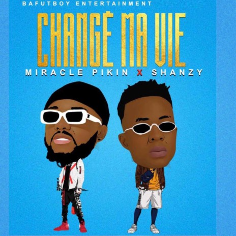 Change Ma Vie ft. Shanzy | Boomplay Music