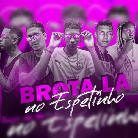 Brota Lá no Espetinho ft. biel da aritana, Menozinho da Zs, Leek na Voz, Mc Gw & MC Myres | Boomplay Music