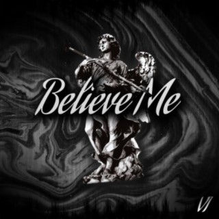 Believe me