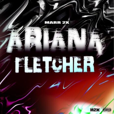 Ariana Fletcher | Boomplay Music