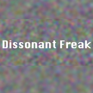 dissonant freak