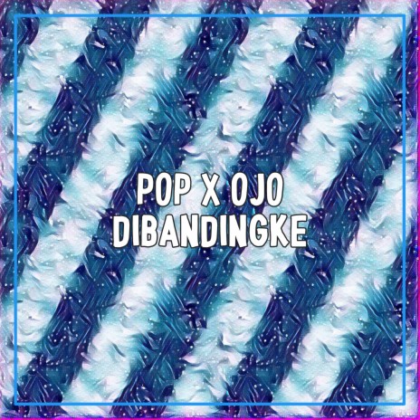 POP / OJO DIBANDINGKE | Boomplay Music