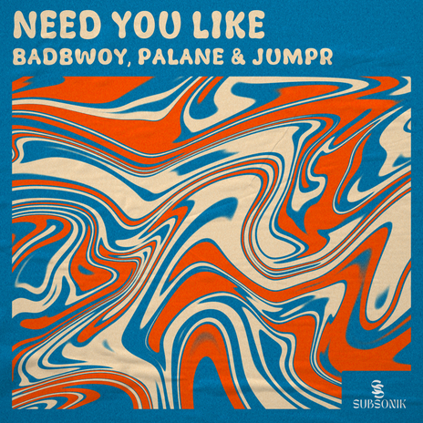 Need You Like ft. Palane & Jumpr | Boomplay Music