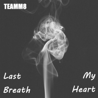 Last Breath / My Heart