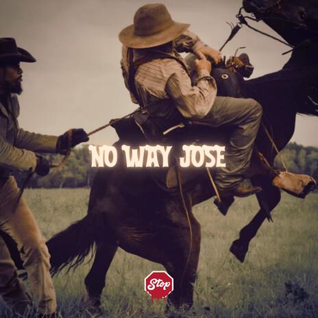 No Way Jose | Boomplay Music