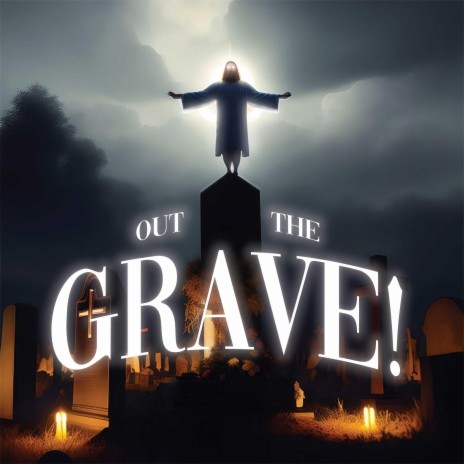 OUT THE GRAVE! ft. Issac Mansfield