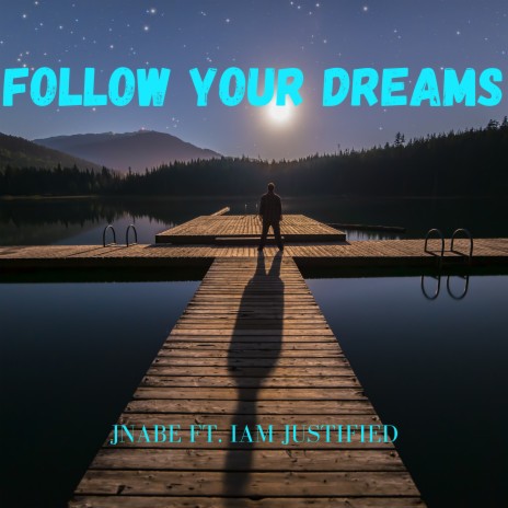 Follow Your Dreams ft. Iam Justified | Boomplay Music