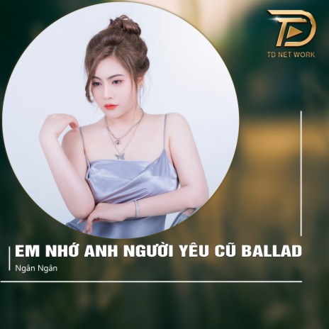 Anh Nhớ Em Người Yêu Cũ (Ballad) | Boomplay Music