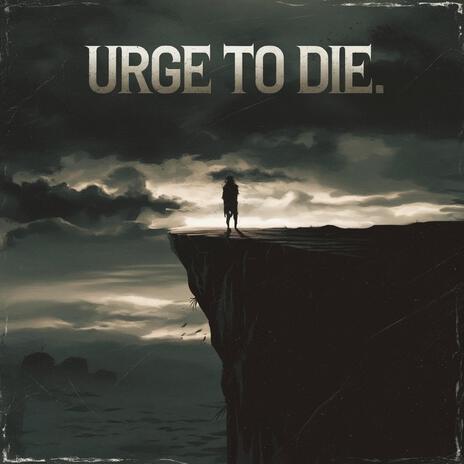 Urgu to Die | Boomplay Music