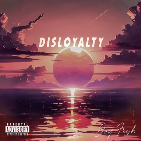 Disloyalty | Boomplay Music