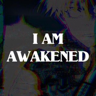 I AM AWAKENED