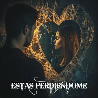 Estas perdiendome ft. Ay la Danny lyrics | Boomplay Music