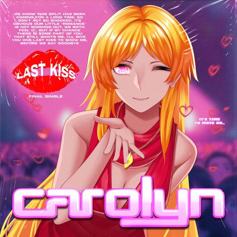 Last Kiss ft. Carolyn | Boomplay Music