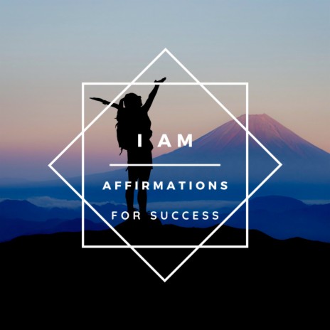 "I Am" Affirmations For Success