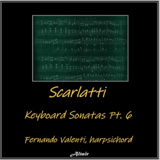 Scarlatti: Keyboard Sonatas PT. 6