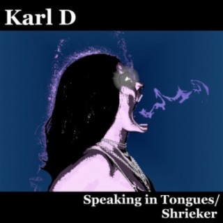 Speaking in Tongues / Shrieker