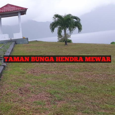 Taman Bunga Hendra Mewar | Boomplay Music