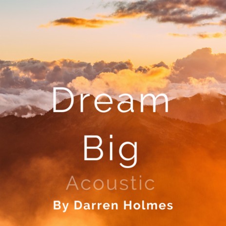 Dream Big (Acoustic) | Boomplay Music