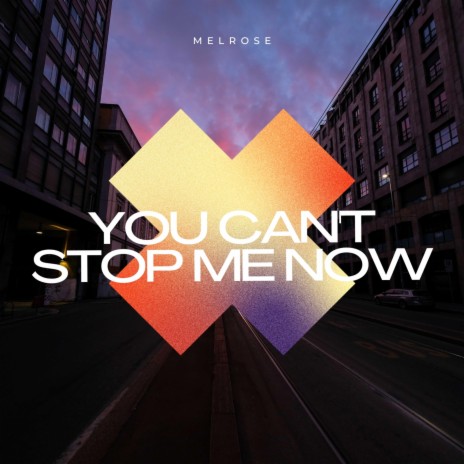 You Can't Stop Me Now | Boomplay Music