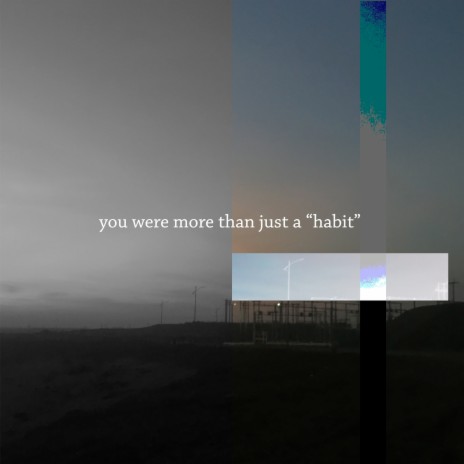 You Were More Than Just a Habit | Boomplay Music
