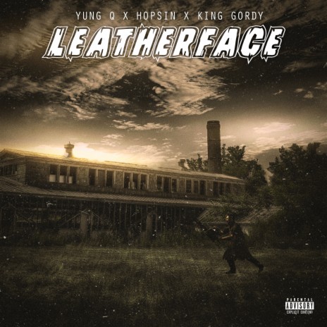 Leatherface ft. Hopsin & King Gordy | Boomplay Music