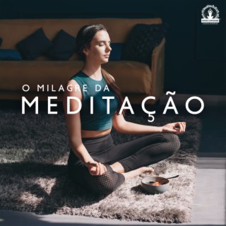 O Milagre da Meditação: Música de Meditação para Compreender e Encontrar a Si Mesmo, Aliviando a Depressão e a Ansiedade