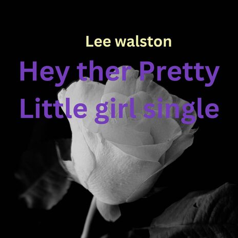 Hey There Pretty Little Girl | Boomplay Music