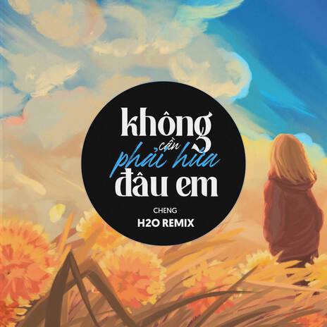 Không Cần Phải Hứa Đâu Em (Remix EDM) ft. Cheng | Boomplay Music