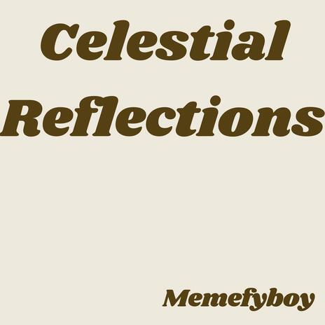 Celestial Reflections | Boomplay Music