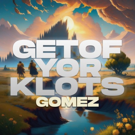 Getof Yor Klots