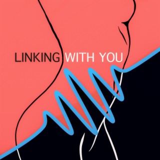 Linking with You lyrics | Boomplay Music