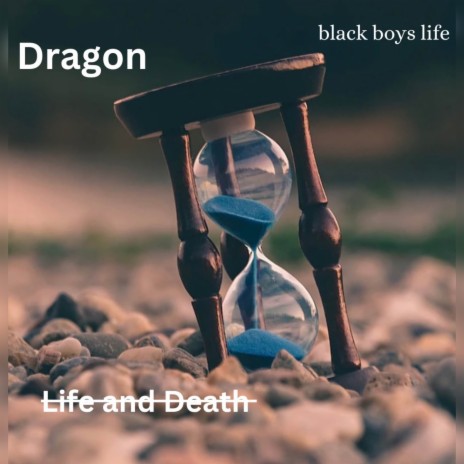 Life and Death ft. Black Boys Life