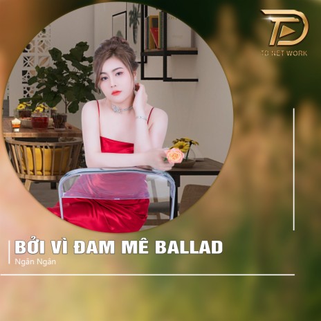 Bởi Vì Đam Mê (Ballad) | Boomplay Music