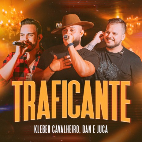 Traficante (Ao Vivo) ft. Dan e Juca | Boomplay Music