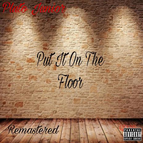 Put It On The Floor (Remastered)