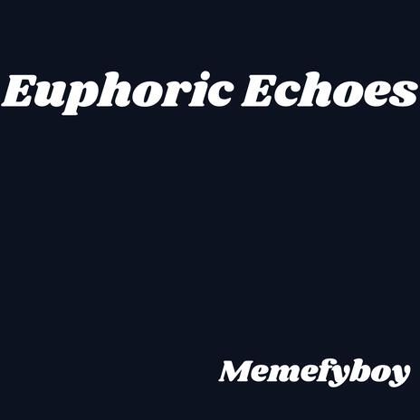 Euphoric Echoes | Boomplay Music