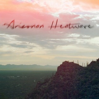 Arizonan Heatwave lyrics | Boomplay Music