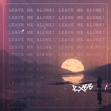 leave me alone! | Boomplay Music