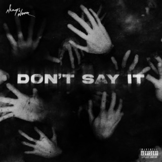 Don't Say It lyrics | Boomplay Music
