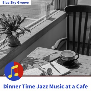 Dinner Time Jazz Music at a Cafe