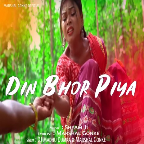 Din Bhor Piya ft. Marshal Gonke | Boomplay Music