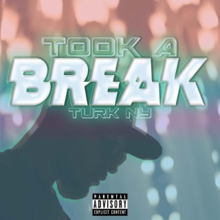 Took A Break lyrics | Boomplay Music