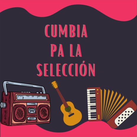 Cumbia pa la selección | Boomplay Music