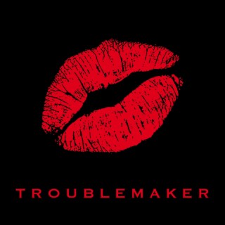 Trouble Maker